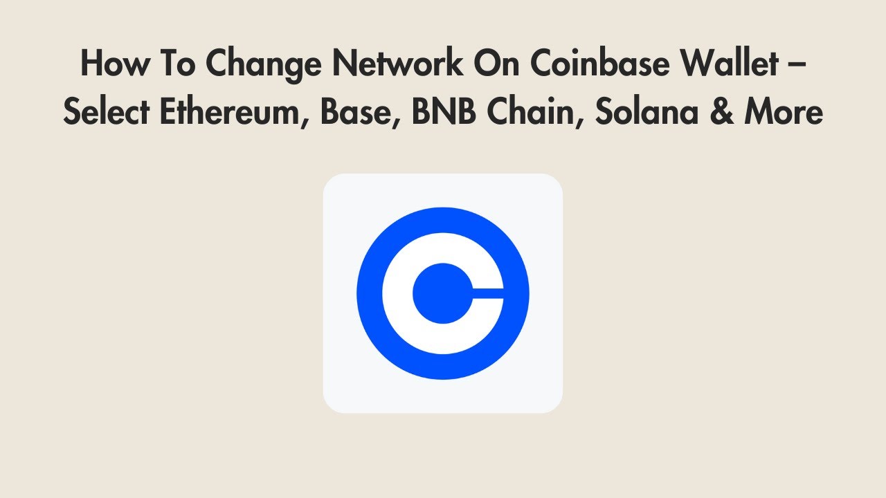 How To Change Network On Coinbase Wallet – Select Ethereum, Base, BNB  Chain, Solana & More