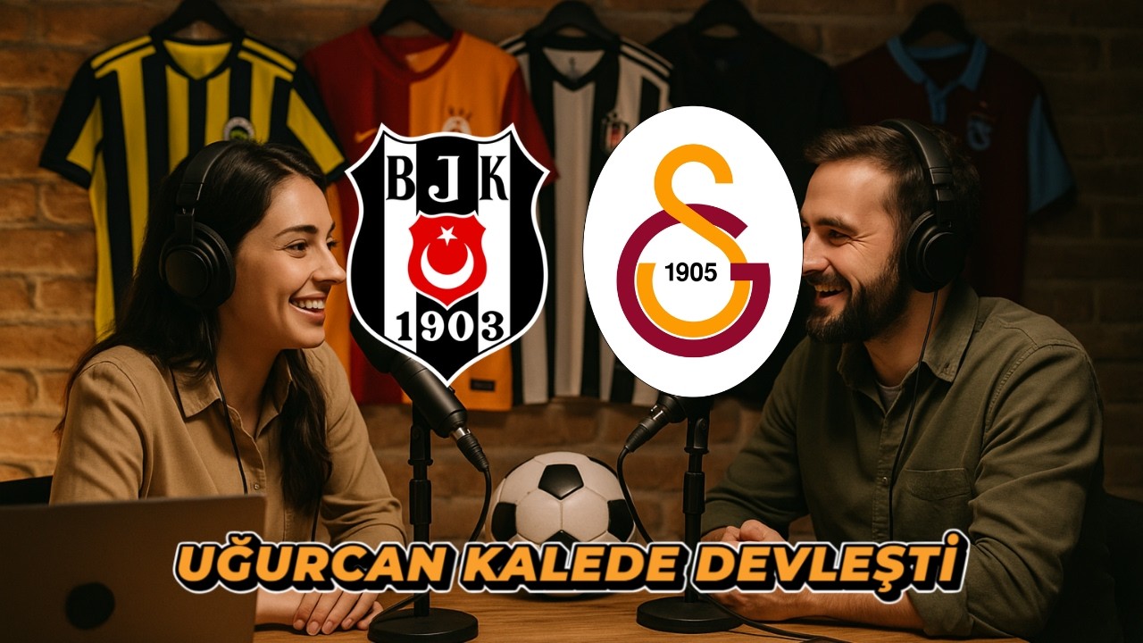 UĞURCAN KALEDE DEVLEŞTİ | BEŞİKTAŞ GALATASARAY MAÇ SONU DEĞERLENDİRMESİ