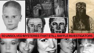 50 Unsolved Mysteries Investigators Still Can't Crack