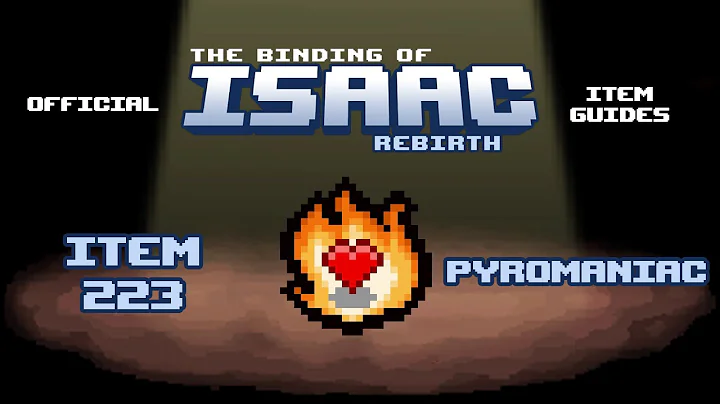 Official TBOI Item Guides No. 223: Pyromaniac