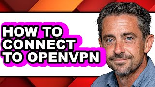 How to Connect to Openvpn - Full Guide screenshot 2