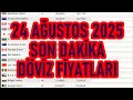 Güncel Döviz Kurları, 24 Ağustos 2025! Dolar, Euro, Sterlin, Yen, Ruble, Yuan, Frank