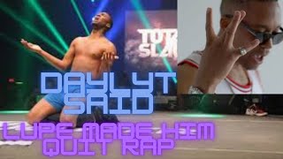 Daylyt On Lupe Being Able To Battle Rap