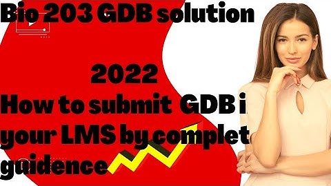 Bio 203 GDB Solution 💯 correct Solution with Sumbal Jabeen.How to submit a GDB Complete with Sumbal.