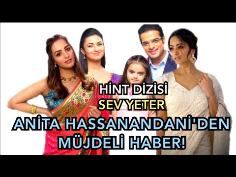 ANİTA HASSANANDANİ'DEN MÜJDELİ HABER?/SEV YETER/HİNT DİZİSİ