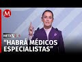 &quot;Estamos construyendo un verdadero sistema de salud&quot;: Claudia Sheinbaum