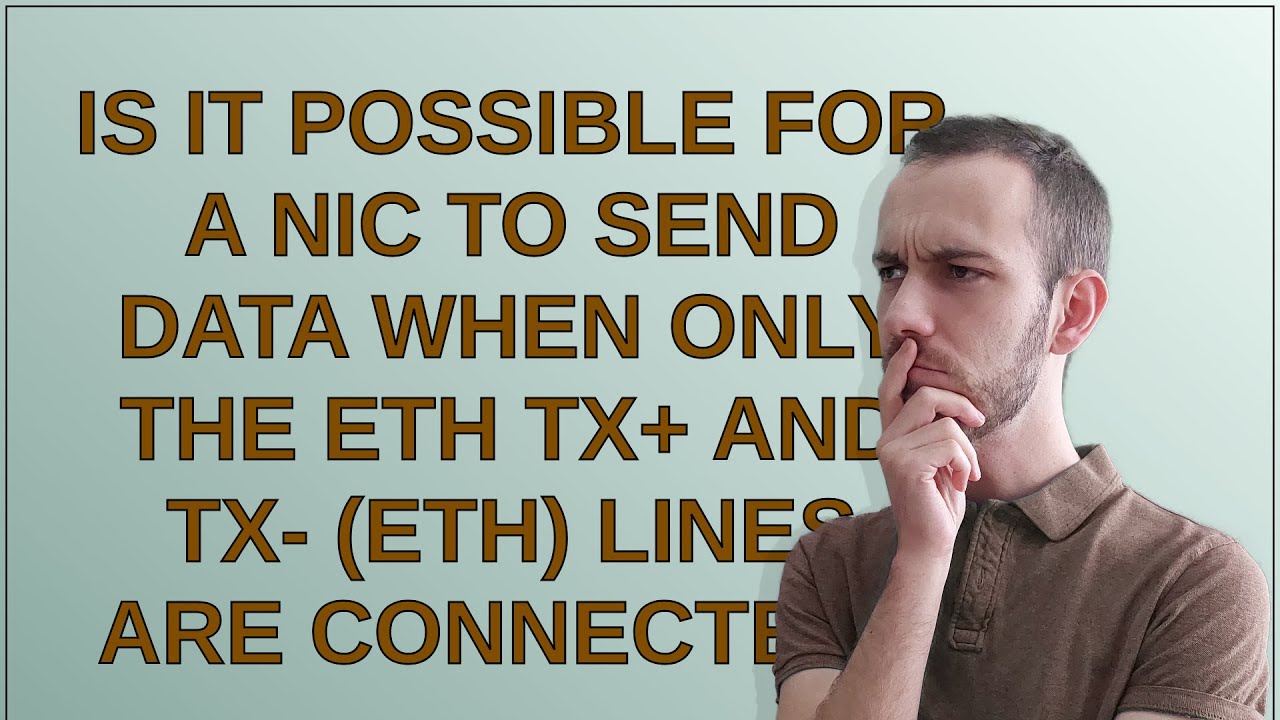 Is it possible for a NIC to send data when only the eth TX+ and TX ...