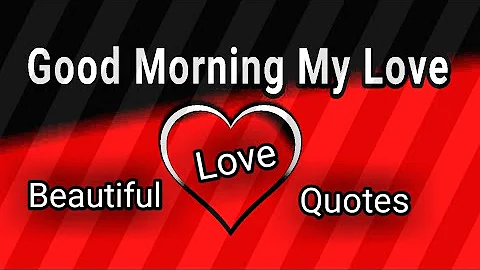 Good Morning My Love / Send This Video To Someone You Love