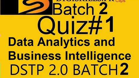Digiskills Data Analytics and Business Intelligence DSTP 2.0-batch-2 Quiz 1 | quiz 1 batch 2