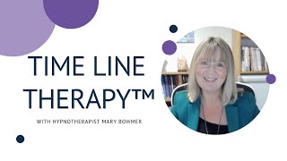 Time Line Therapy™ | Hypnotherapist Mary Bowmer