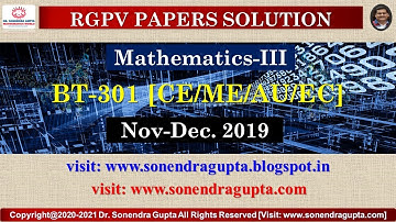 || RGPV || Papers Solution || Engineering Mathematics-III || BT-301 || Nov. 2019 ||Dr Sonendra Gupta