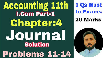 Journal problems (11-14) I. Com part 1 Principles of accounting Ch 4 Book Sohail Afzal & M. Arif Ch