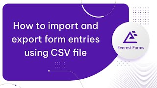 How to Import and Export Form Entires using CSV File?