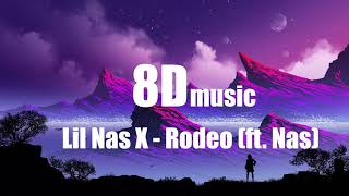 Lil Nas X - Rodeo (ft. Nas) [8D MUSIC]