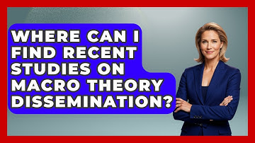 Where Can I Find Recent Studies on Macro Theory Dissemination? | Macroecon Experts News