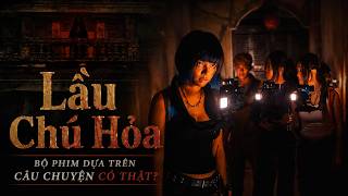 Lầu Chú Hỏa - Bộ phim dựa trên câu chuyện có thật?