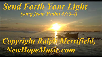 Send Forth Your Light (song from Psalm 43:3-4)