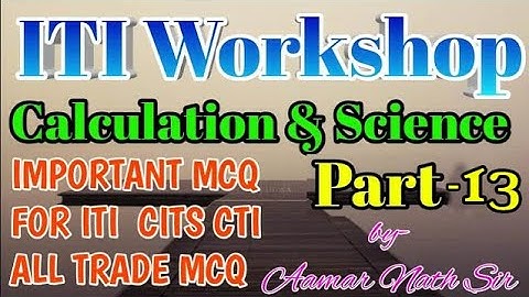 ITI ALL TRADES COMMON SUBJECT WORKSHOP CALCULATION AND SCIENCE  NIMMI QUESTION Part 13