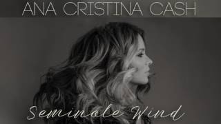 Video thumbnail of "Seminole Wind - Ana Cristina Cash"