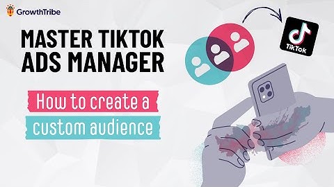 Master TikTok Ads Manager: How to create a Custom Audience