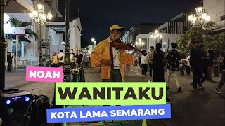 Wanitaku - Noah, Pengamen Biola Kota Lama Semarang