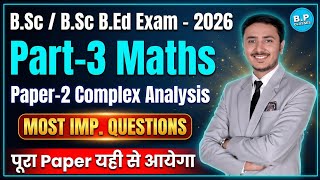 PAPER-2 COMPLEX ANALYSIS | BSC PART-3 VVV. Most Imp. Q.
