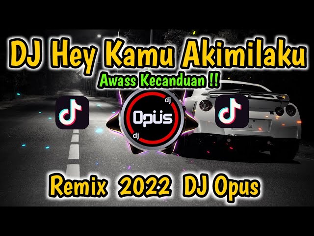 DJ HEY KAMU AKIMILAKU REMIX FULL BASS - DJ Opus class=