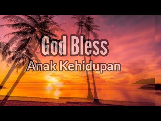 God Bless - Anak Kehidupan (Video Lirik) class=