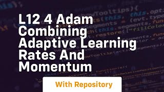 l12 4 adam combining adaptive learning rates and momentum