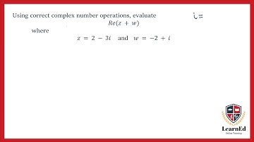 Adding Complex Numbers; how to find Re(z + w)