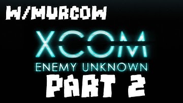 XCOM: Enemy Unknown Part 2  Playthrough/Walkthrough/Lets Play