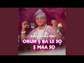 Ohun E Ba Le So E Maa So Ohun E Ba Le So E Maa So