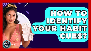 How To Identify Your Habit Cues? - Habit Hacks Hub