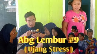 Abg Lembur #9 ( Ujang Stress )