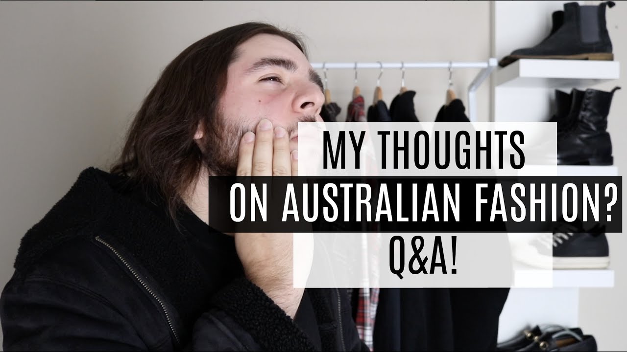 My thoughts on Australian Fashion. (Q&A) YouTube
