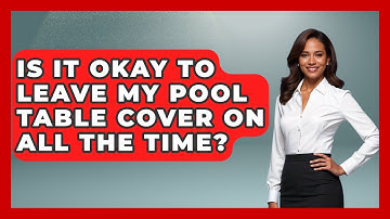 Is It Okay To Leave My Pool Table Cover On All The Time? - Billiards Hustlers