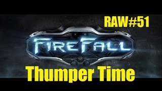 Famous FireFall Beta - Thumper Time - RAW#51 Net Worth