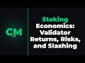 Staking Economics: Validator Returns, Risks, and Slashing