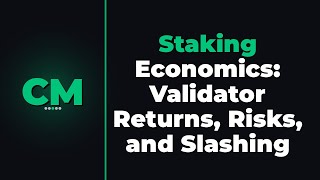 Staking Economics: Validator Returns, Risks, and Slashing