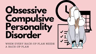 Obsessive Compulsive Personality Disorder (OCPD) - when every back-up plan needs a back-up plan
