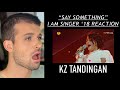 KZ TANDINGAN REACTION // "SAY SOMETHING" LIVE // I AM SINGER 2018 // THE MOST UNIQUE COVER EVER?!