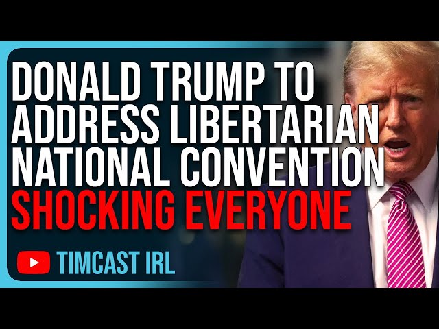 Donald Trump To ADDRESS Libertarian National Convention SHOCKING EVERYONE class=