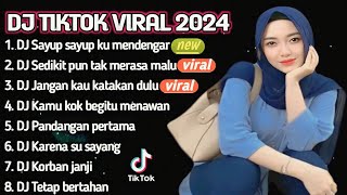 DJ TIKTOK VIRAL - DJ SAYUP SAYUP KU MENDENGAR-DJ SEDIKIT PUN TAK MERASA MALU| REMIX TERBARU 2024