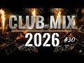 DJ Music Mix 2026 🔥 Party Club Dance 2026 | Best Popular Songs 2026 MEGAMIX Nonstop #30