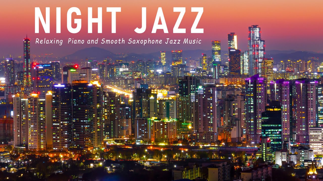 Night Jazz Relaxing Saxophone Jazz Instrumental Music Smooth