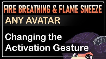 Changing Gestures -- Fire Breathing & Flame Sneeze -- Any Avatar