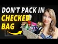 10 Things to NEVER Pack in a Checked Bag (checked baggage packing rules & tips 2021)