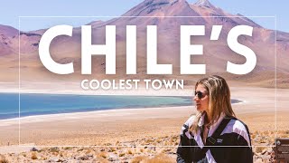 Coolest Town In Chile A Desert Oasis
