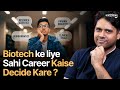 Biotech ke liye sahi career kaise decide kare - Complete Roadmap