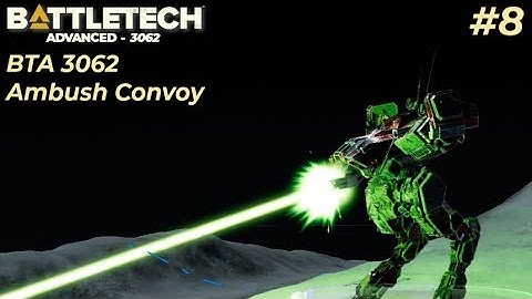Ambush Convoy Missions Are The Best! - #8 - BattleTech Advance 3062